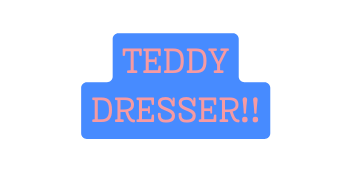 TEDDY DRESSER